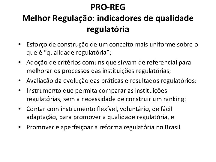 PRO-REG Melhor Regulação: indicadores de qualidade regulatória • Esforço de construção de um conceito