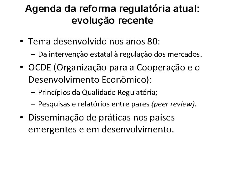 Agenda da reforma regulatória atual: evolução recente • Tema desenvolvido nos anos 80: –