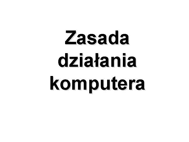 Zasada działania komputera 