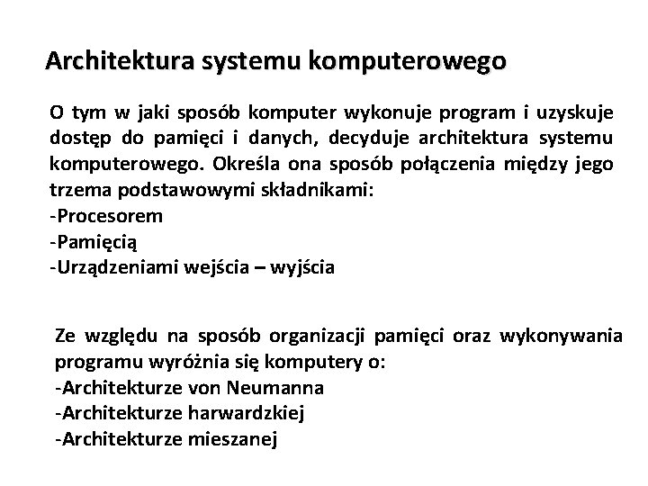 Architektura systemu komputerowego O tym w jaki sposób komputer wykonuje program i uzyskuje dostęp