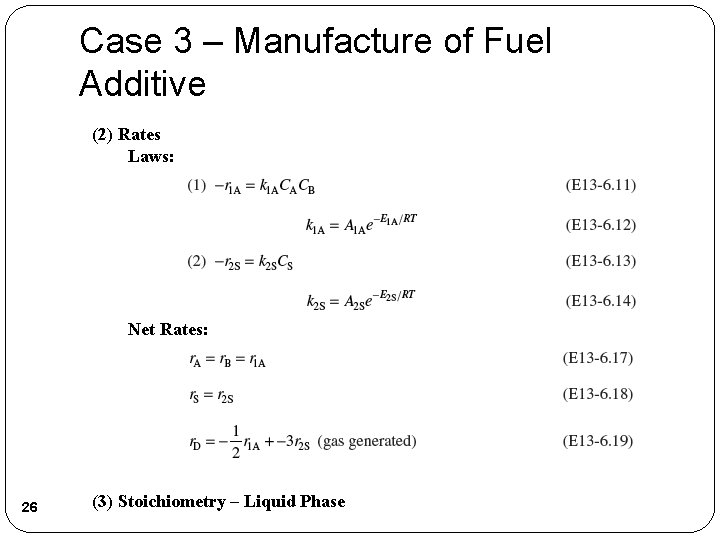 Case 3 – Manufacture of Fuel Additive (2) Rates Laws: Net Rates: 26 (3)