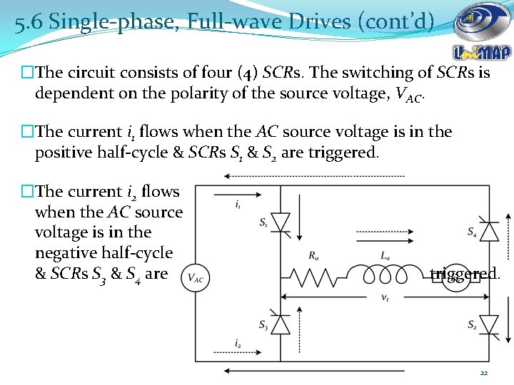 5. 6 Single-phase, Full-wave Drives (cont’d) �The circuit consists of four (4) SCRs. The