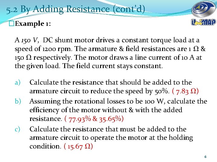 5. 2 By Adding Resistance (cont’d) �Example 1: A 150 V, DC shunt motor