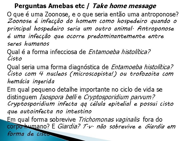 Perguntas Amebas etc / Take home message O que é uma Zoonose, e o