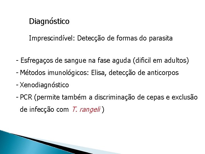 Diagnóstico Imprescindível: Detecção de formas do parasita - Esfregaços de sangue na fase aguda