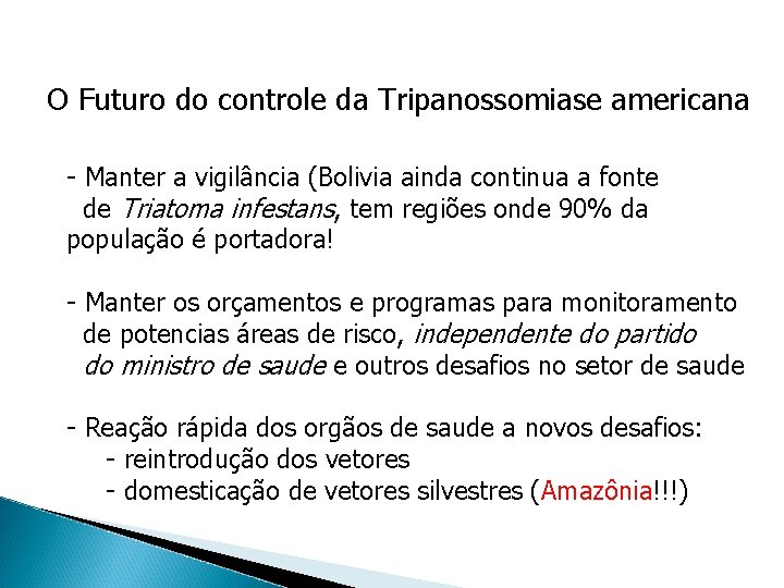 O Futuro do controle da Tripanossomiase americana - Manter a vigilância (Bolivia ainda continua