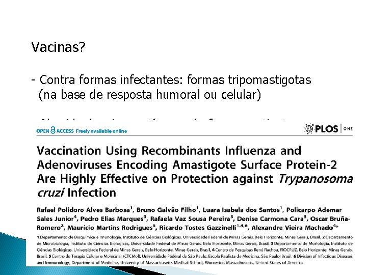 Vacinas? - Contra formas infectantes: formas tripomastigotas (na base de resposta humoral ou celular)