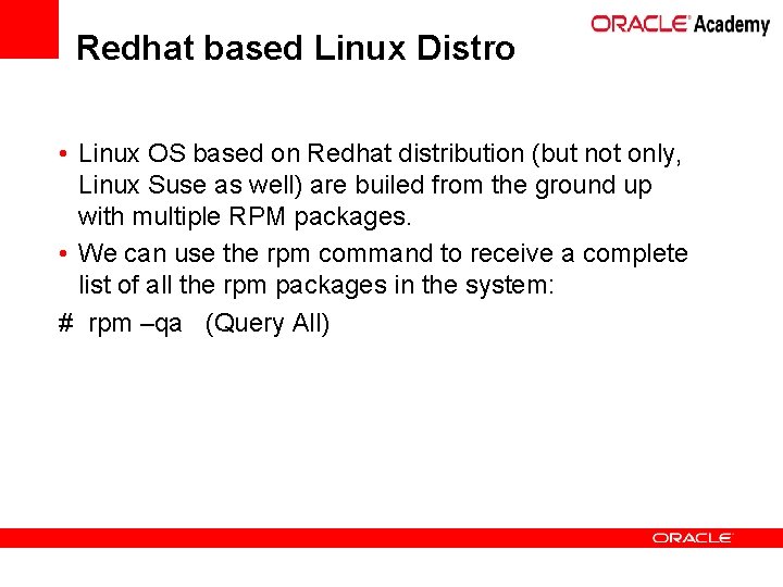 Redhat based Linux Distro • Linux OS based on Redhat distribution (but not only,
