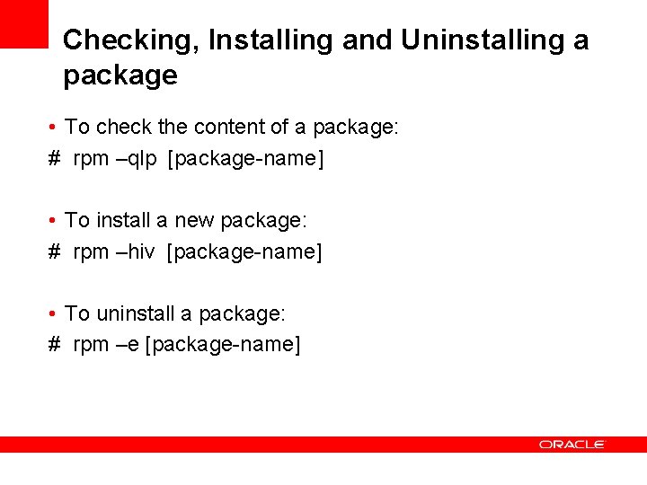 Checking, Installing and Uninstalling a package • To check the content of a package: