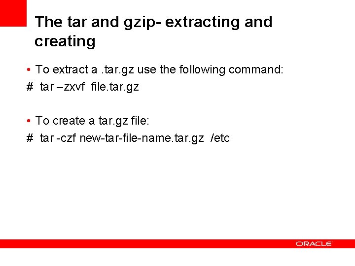 The tar and gzip- extracting and creating • To extract a. tar. gz use