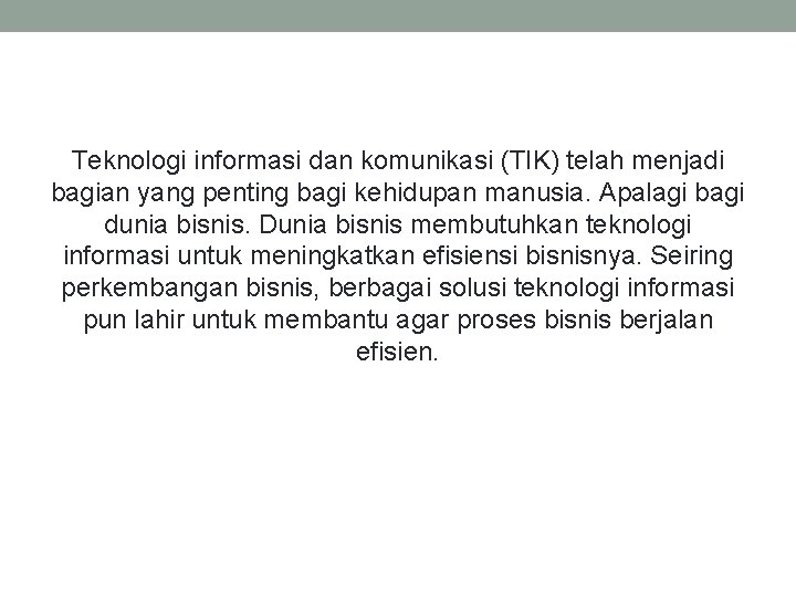 Teknologi informasi dan komunikasi (TIK) telah menjadi bagian yang penting bagi kehidupan manusia. Apalagi