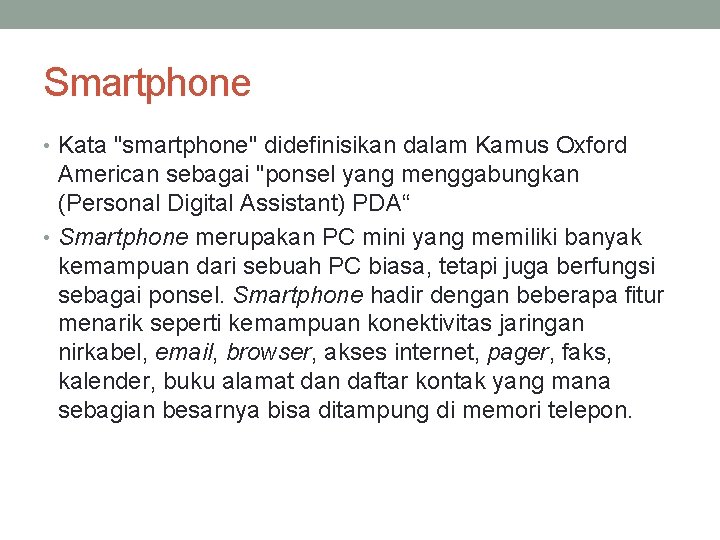 Smartphone • Kata "smartphone" didefinisikan dalam Kamus Oxford American sebagai "ponsel yang menggabungkan (Personal