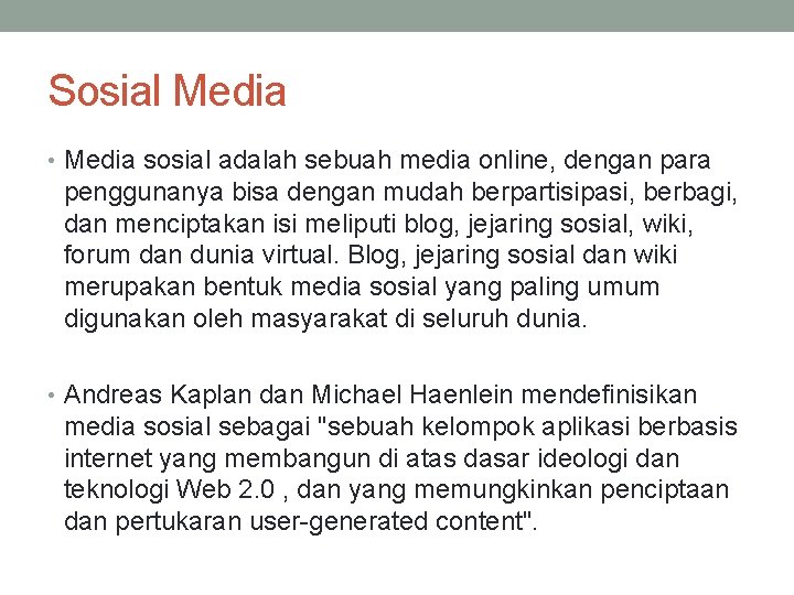 Sosial Media • Media sosial adalah sebuah media online, dengan para penggunanya bisa dengan