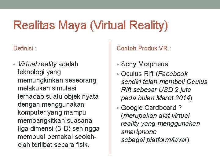 Realitas Maya (Virtual Reality) Definisi : Contoh Produk VR : • Virtual reality adalah