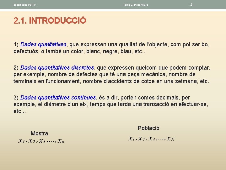 Estadística (GITI) Tema 2. Descriptiva 2 2. 1. INTRODUCCIÓ 1) Dades qualitatives, que expressen