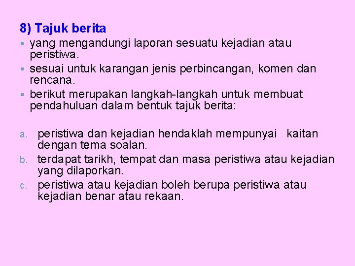 8) Tajuk berita yang mengandungi laporan sesuatu kejadian atau peristiwa. § sesuai untuk karangan