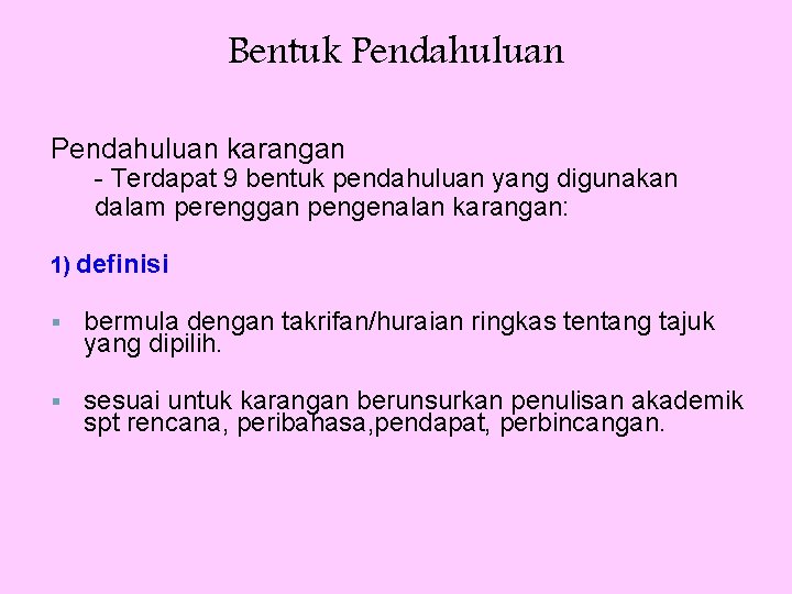 Bentuk Pendahuluan karangan - Terdapat 9 bentuk pendahuluan yang digunakan dalam perenggan pengenalan karangan: