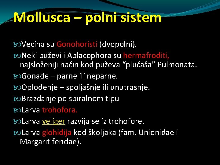Mollusca – polni sistem Većina su Gonohoristi (dvopolni). Neki puževi i Aplacophora su hermafroditi, Mollusca – polni sistem Većina su Gonohoristi (dvopolni). Neki puževi i Aplacophora su hermafroditi,