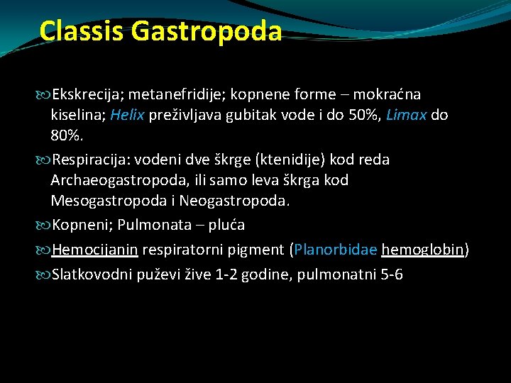 Classis Gastropoda Ekskrecija; metanefridije; kopnene forme – mokraćna kiselina; Helix preživljava gubitak vode i Classis Gastropoda Ekskrecija; metanefridije; kopnene forme – mokraćna kiselina; Helix preživljava gubitak vode i