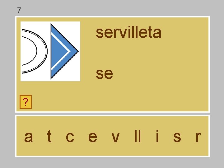 7 servilleta se ? a t c e v ll i s r 