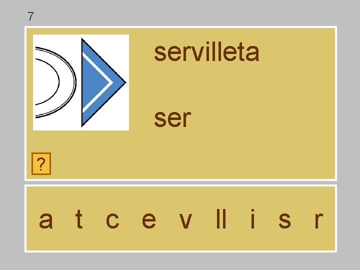 7 servilleta ser ? a t c e v ll i s r 