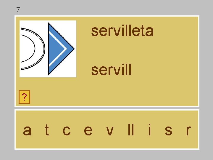 7 servilleta servill ? a t c e v ll i s r 