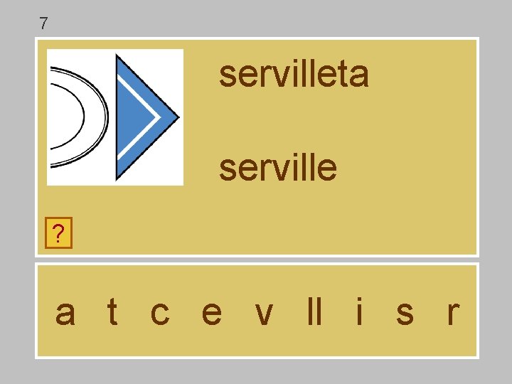 7 servilleta serville ? a t c e v ll i s r 