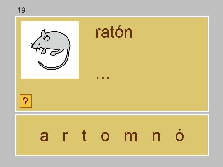 19 ratón … ? a r t o m n ó 