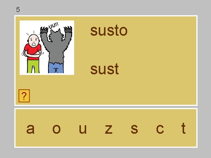 5 susto sust ? a o u z s c t 