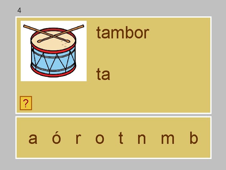 4 tambor ta ? a ó r o t n m b 