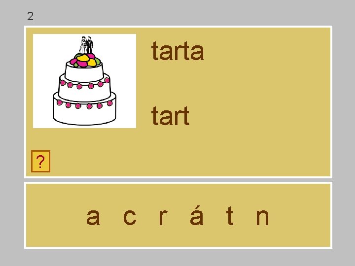 2 tarta tart ? a c r á t n 