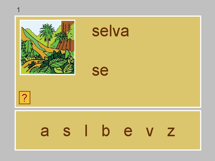 1 selva se ? a s l b e v z 