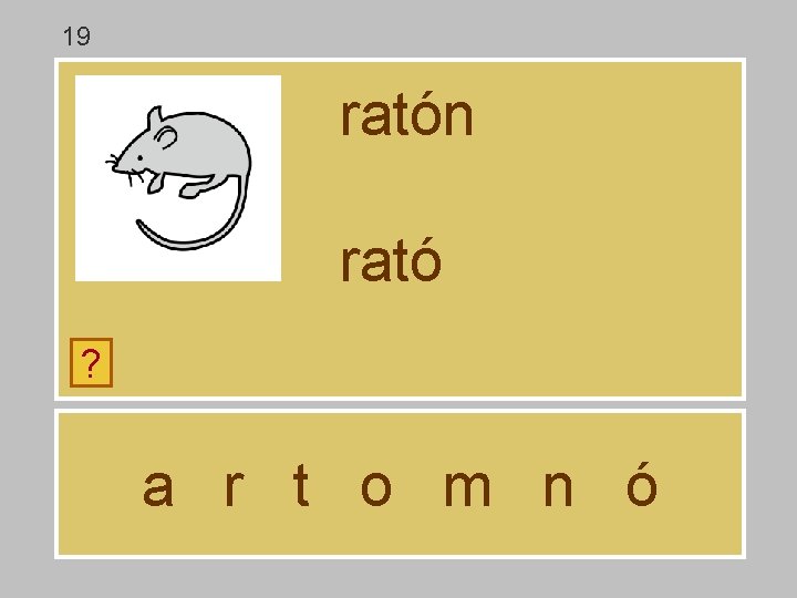 19 ratón rató ? a r t o m n ó 