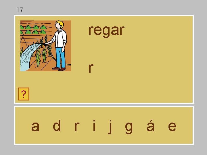 17 regar r ? a d r i j g á e 