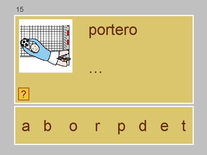 15 portero … ? a b o r p d e t 