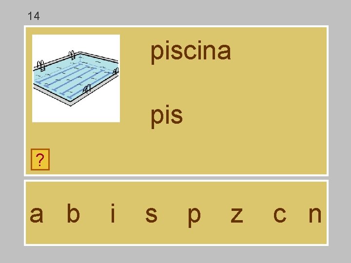 14 piscina pis ? a b i s p z c n 