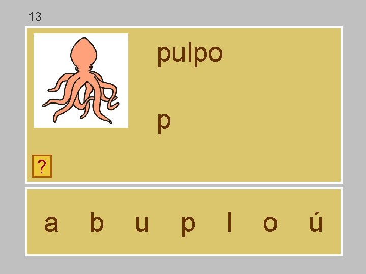 13 pulpo p ? a b u p l o ú 