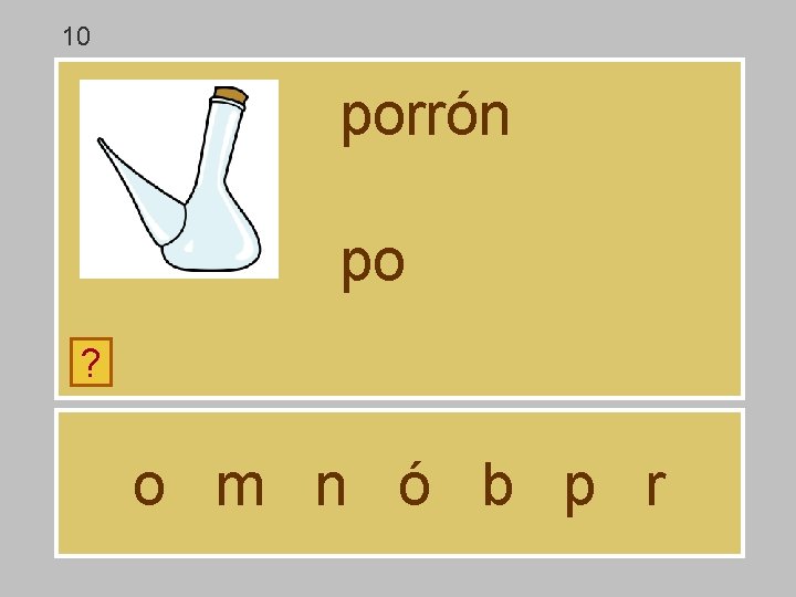 10 porrón po ? o m n ó b p r 