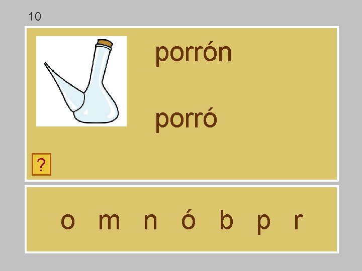 10 porrón porró ? o m n ó b p r 