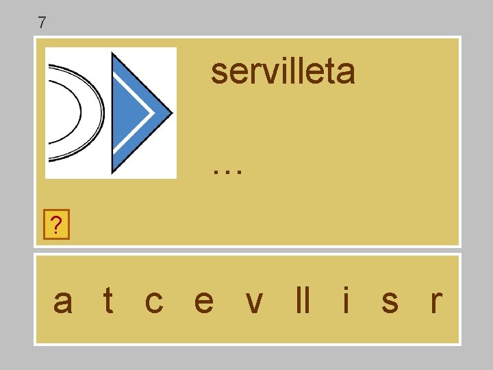 7 servilleta … ? a t c e v ll i s r 