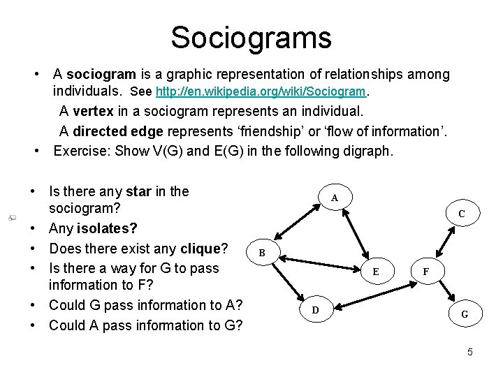 Sociograms • A sociogram is a graphic representation of relationships among individuals. See http: Sociograms • A sociogram is a graphic representation of relationships among individuals. See http: