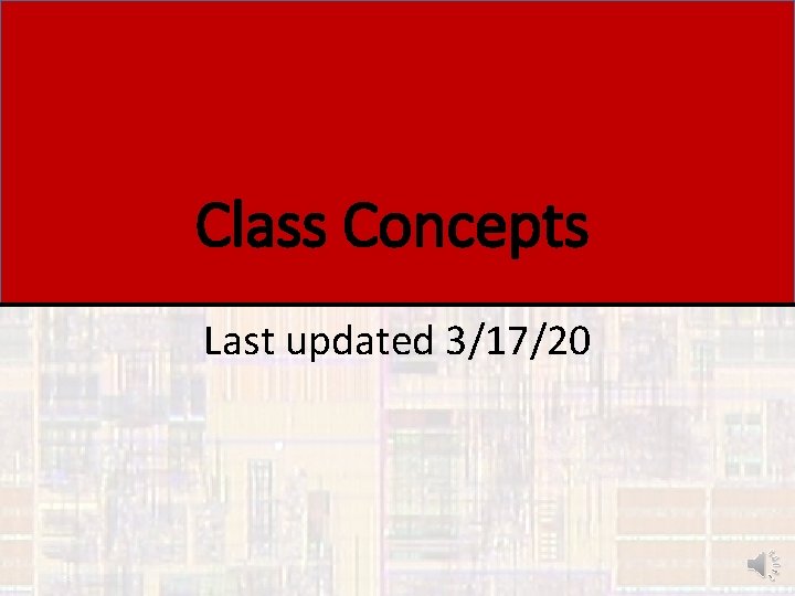 Class Concepts Last updated 3/17/20 