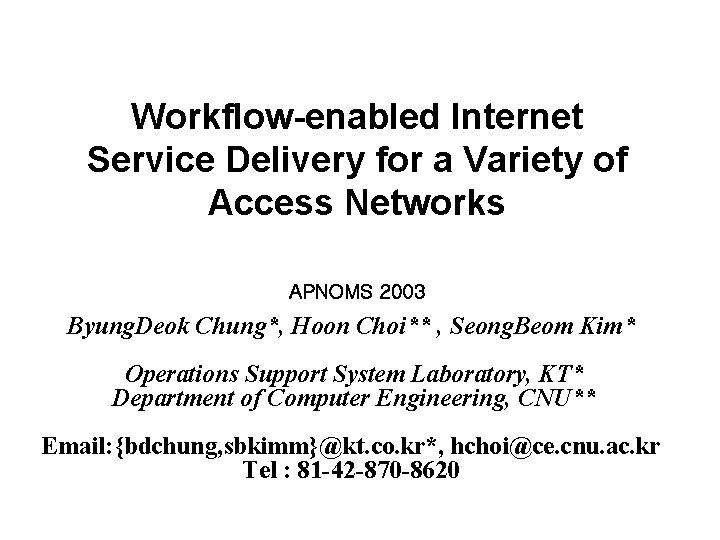 Workflow-enabled Internet Service Delivery for a Variety of Access Networks APNOMS 2003 Byung. Deok