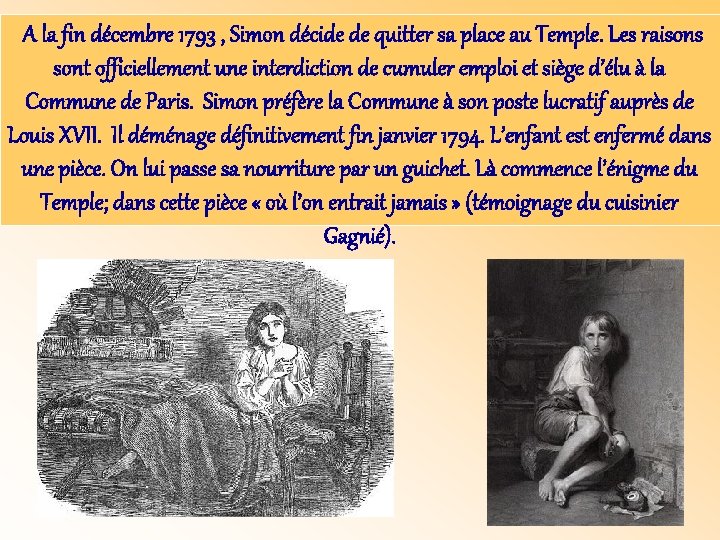 A la fin décembre 1793 , Simon décide de quitter sa place au Temple.