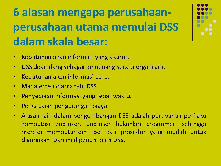 6 alasan mengapa perusahaan utama memulai DSS dalam skala besar: • • Kebutuhan akan