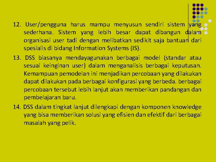 12. User/pengguna harus mampu menyusun sendiri sistem yang sederhana. Sistem yang lebih besar dapat