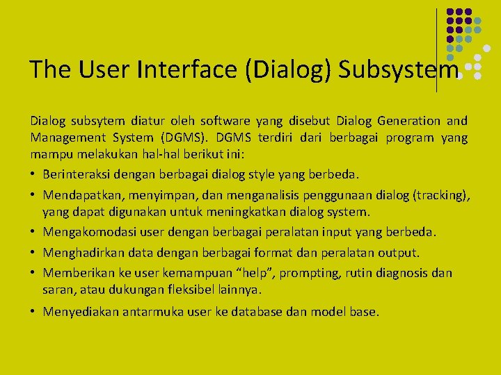 The User Interface (Dialog) Subsystem Dialog subsytem diatur oleh software yang disebut Dialog Generation
