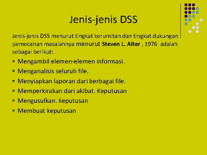 Jenis-jenis DSS menurut tingkat kerumitan dan tingkat dukungan pemecahan masalahnya menurut Steven L. Alter