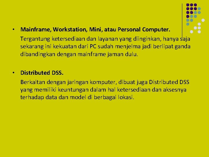  • Mainframe, Workstation, Mini, atau Personal Computer. Tergantung ketersediaan dan layanan yang diinginkan,