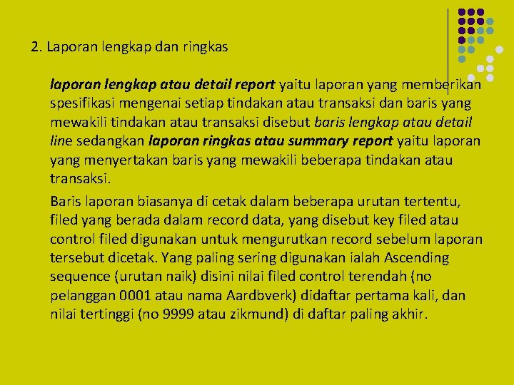2. Laporan lengkap dan ringkas laporan lengkap atau detail report yaitu laporan yang memberikan